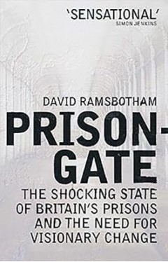 Prisongate: The Shocking State Of Britain's Prisons &amp; The Need For Visionary Change